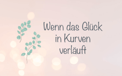 Wenn das Glück in Kurven verläuft