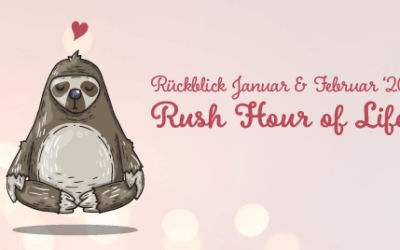 Rückblick Januar und Februar 2020: RushHour of Life