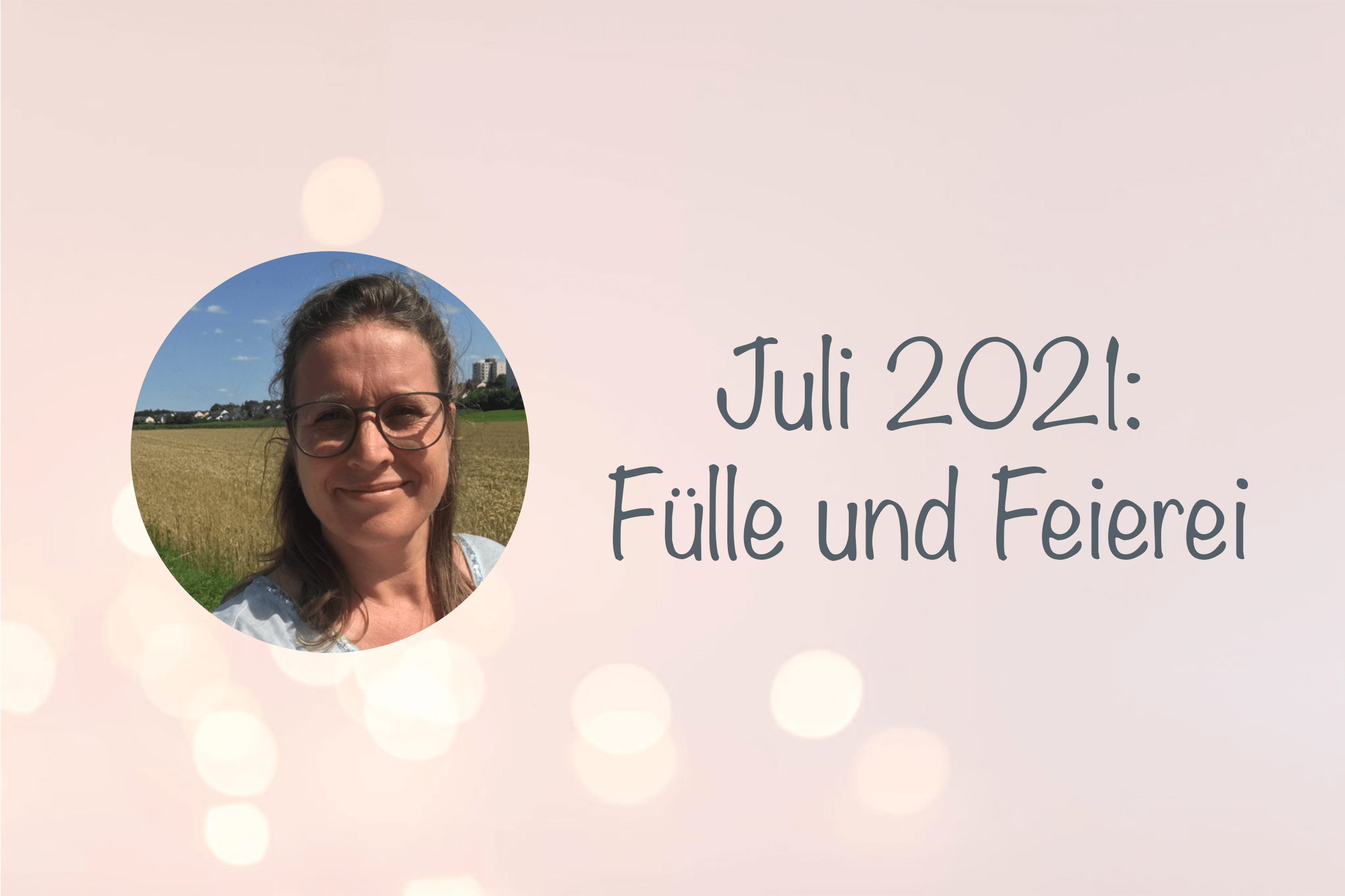 Rückblick Juli 2021