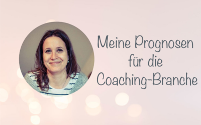 Meine 5 Prognosen für die Coaching-Branche