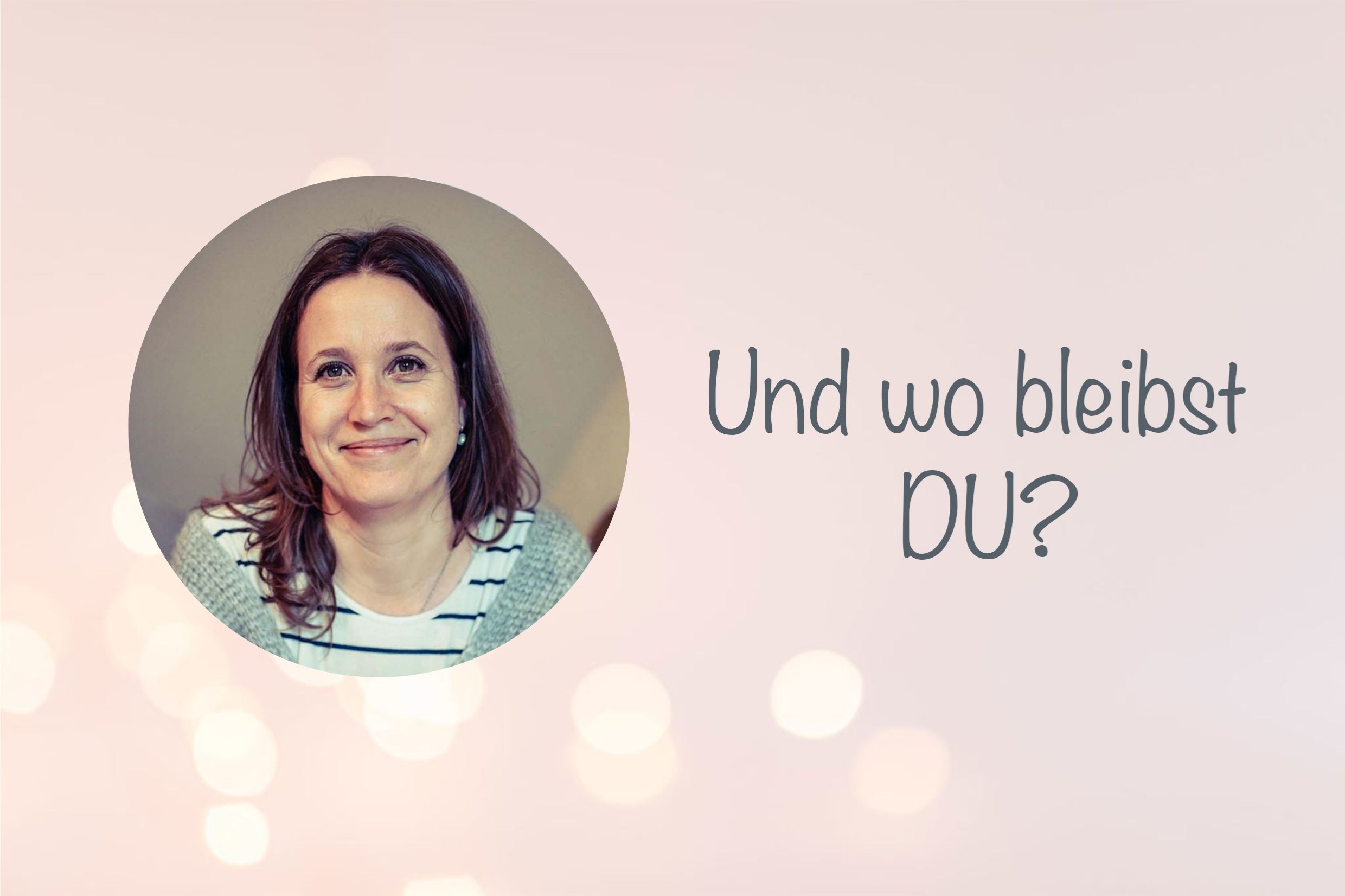 Porträt von Daniela Polenz mit dem Text „Und wo bleibst du?“ – Impuls für Frauen, ihre Energieverteilung im Alltag zu reflektieren.